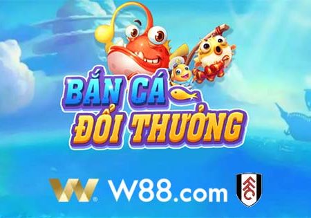 Bắn cá đổi thưởng – Đăng ký chơi game bắn cá online tại w88